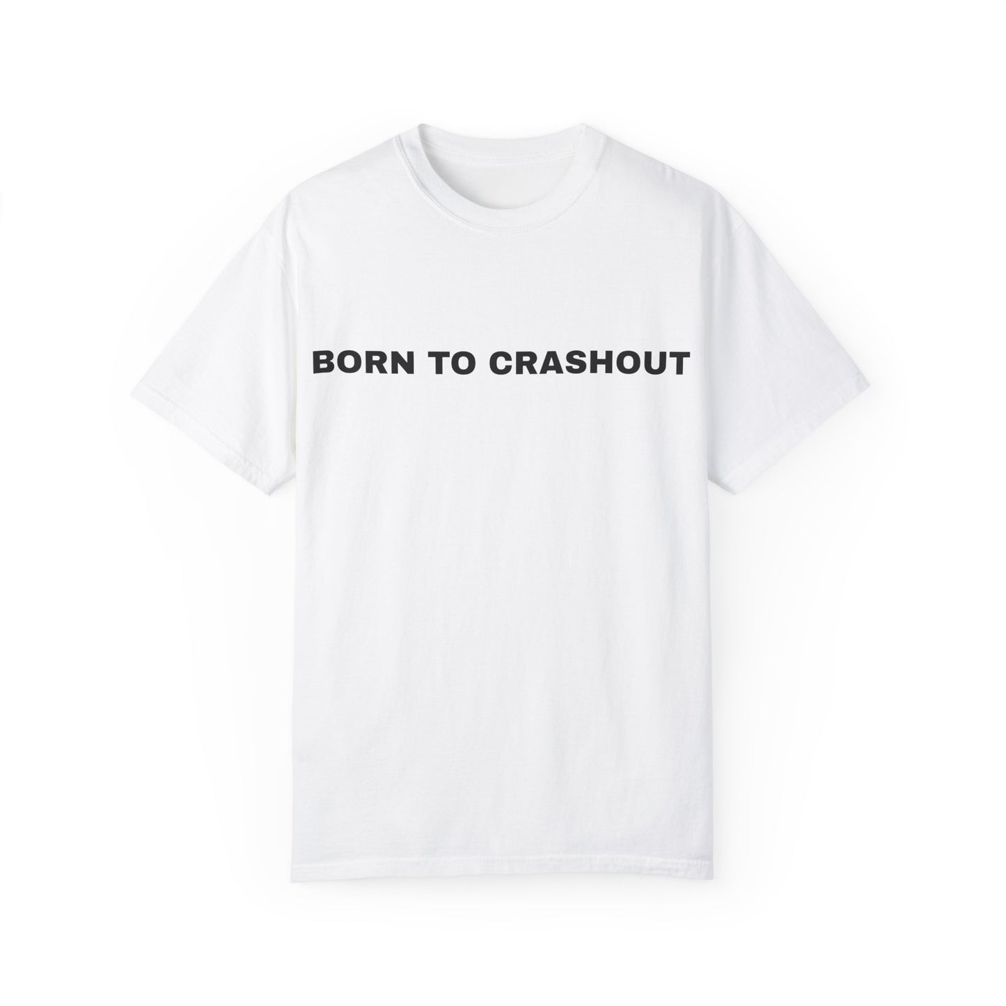 "Born to Crashout" Tee