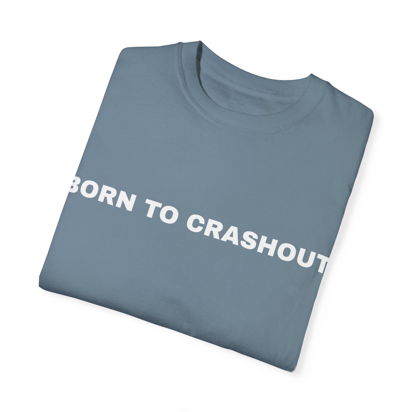 "Born to Crashout" Tee